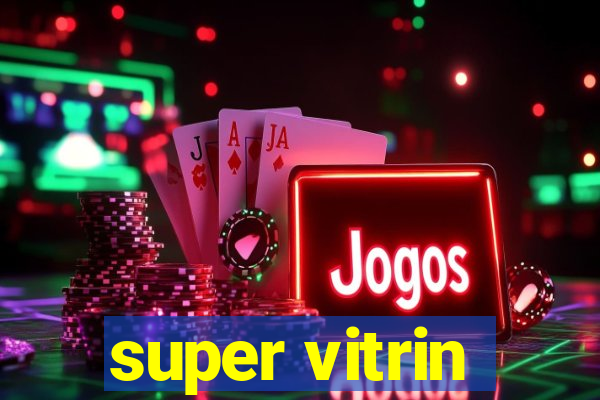 super vitrin