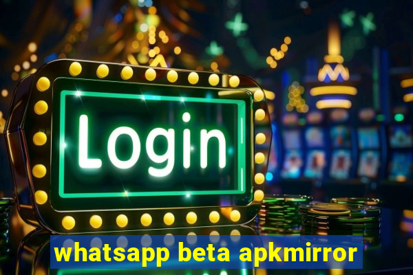 whatsapp beta apkmirror