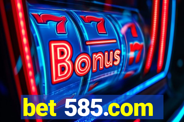 bet 585.com