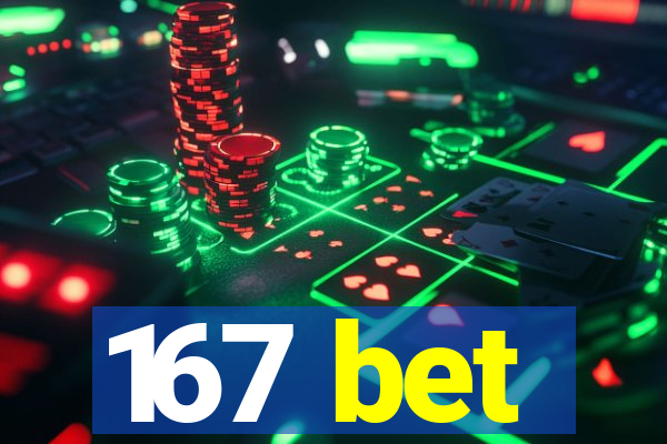 167 bet