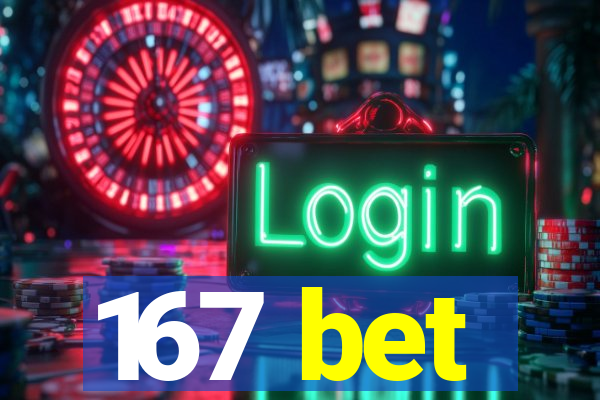 167 bet