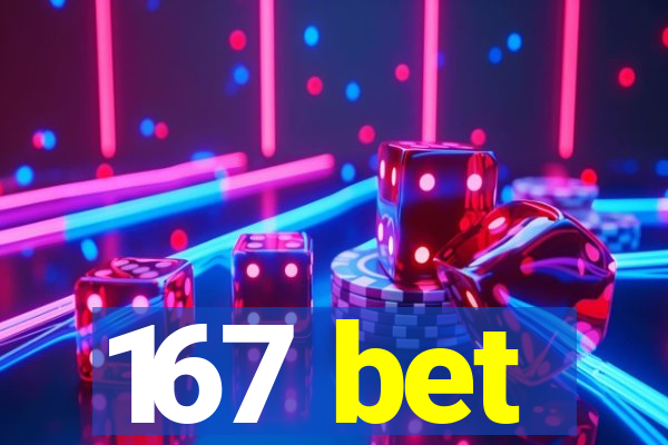 167 bet