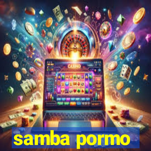 samba pormo