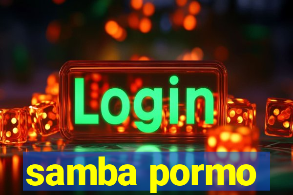 samba pormo