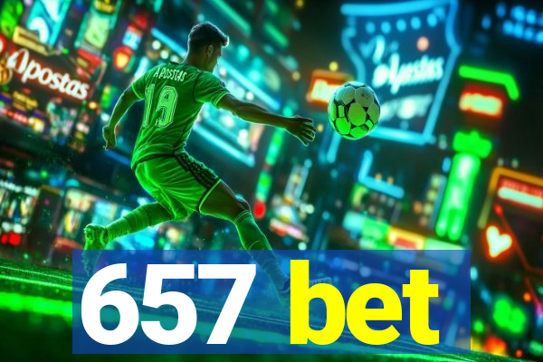 657 bet