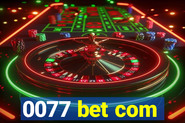 0077 bet com