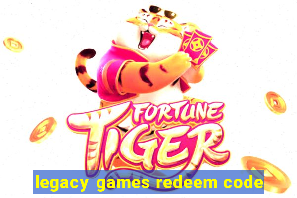 legacy games redeem code