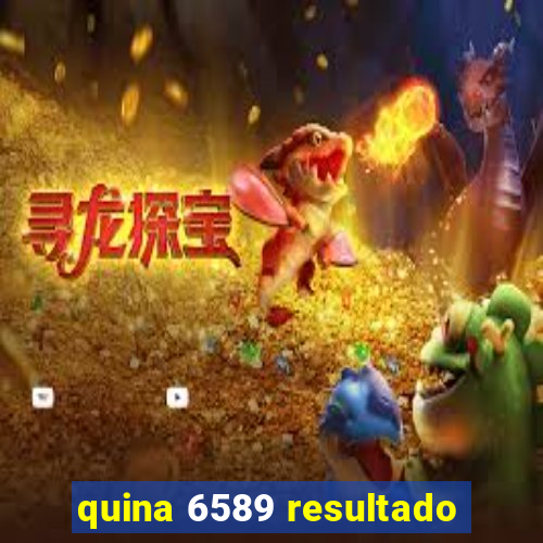 quina 6589 resultado