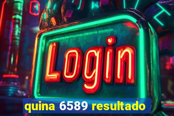 quina 6589 resultado