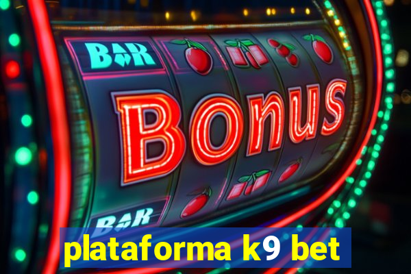 plataforma k9 bet