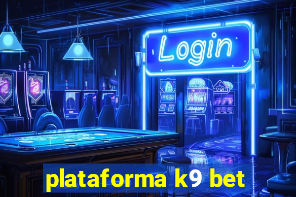 plataforma k9 bet