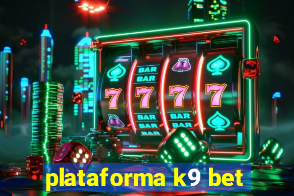 plataforma k9 bet