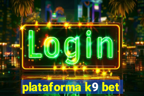 plataforma k9 bet