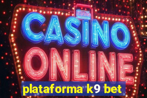 plataforma k9 bet