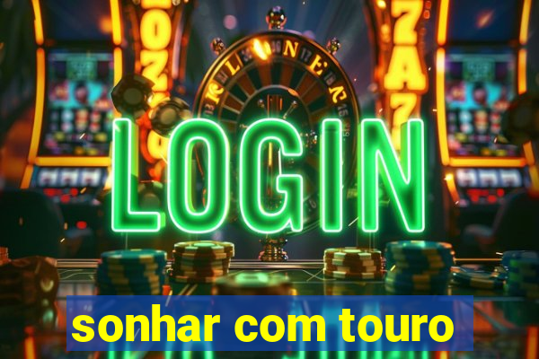 sonhar com touro