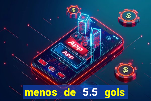 menos de 5.5 gols o que significa