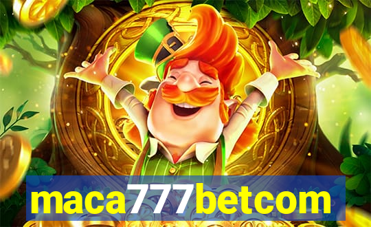 maca777betcom