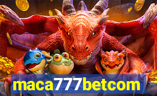 maca777betcom