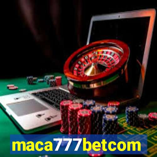 maca777betcom