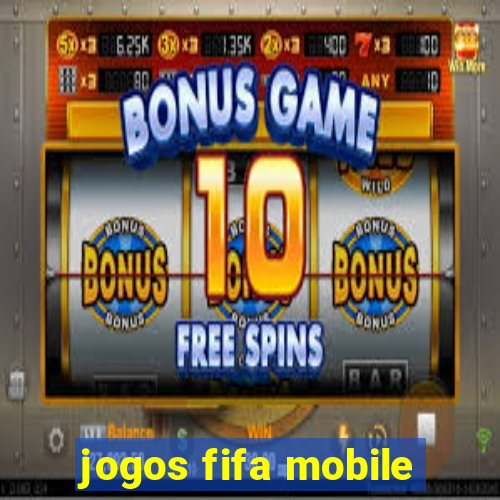 jogos fifa mobile