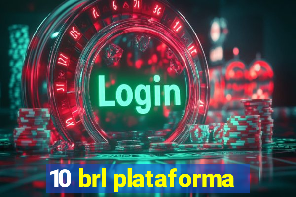 10 brl plataforma