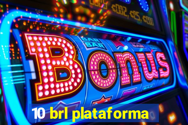 10 brl plataforma