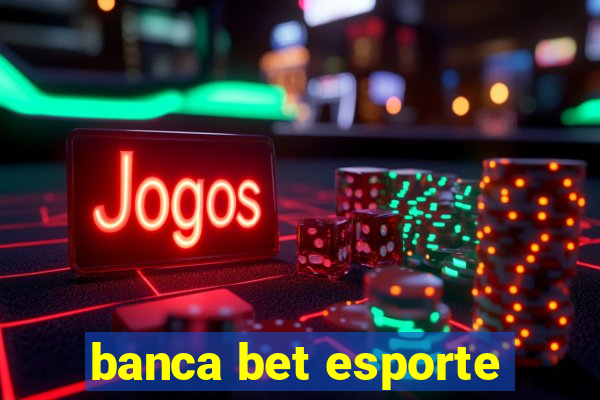 banca bet esporte