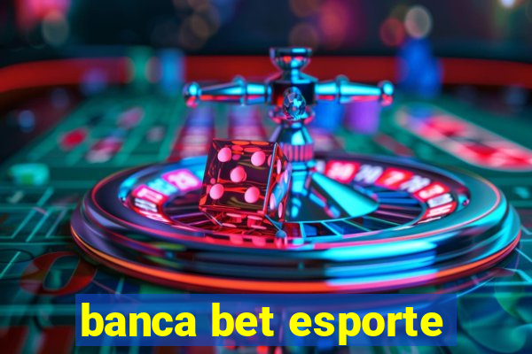 banca bet esporte