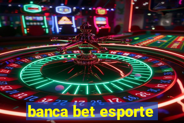 banca bet esporte