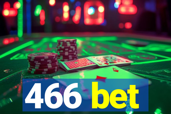 466 bet