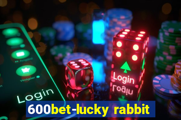 600bet-lucky rabbit