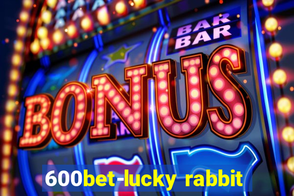 600bet-lucky rabbit