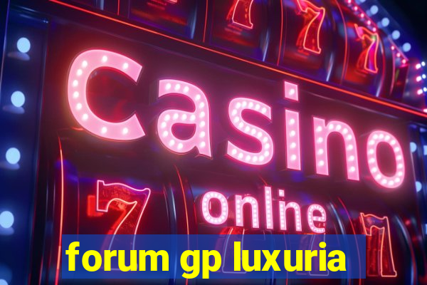 forum gp luxuria