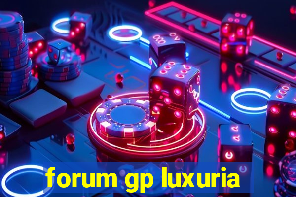 forum gp luxuria