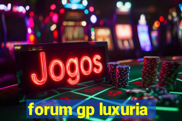 forum gp luxuria