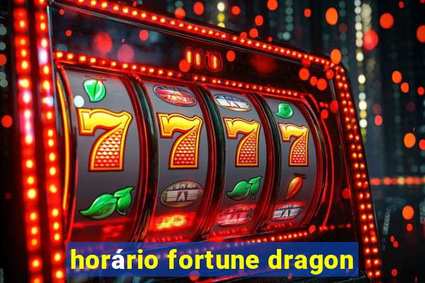 horário fortune dragon