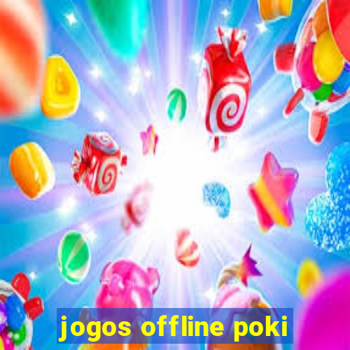 jogos offline poki