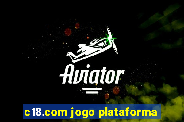 c18.com jogo plataforma