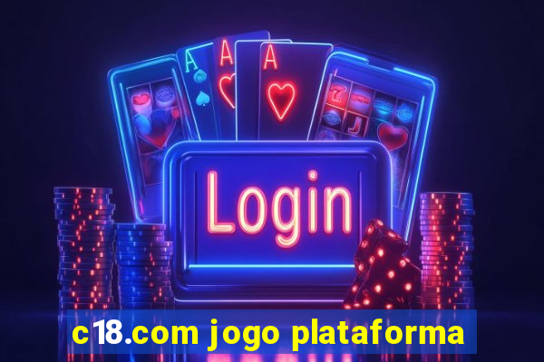 c18.com jogo plataforma