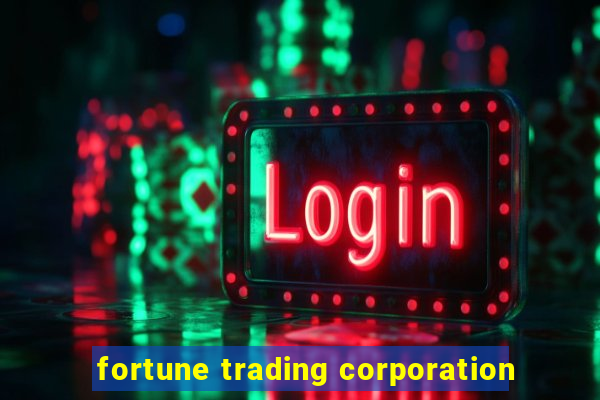 fortune trading corporation