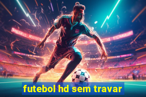 futebol hd sem travar