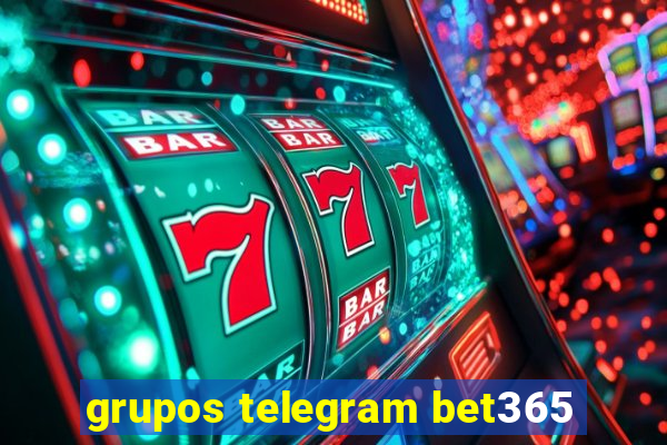 grupos telegram bet365