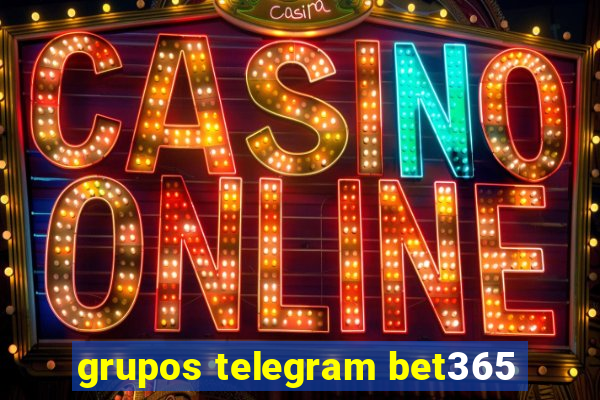 grupos telegram bet365