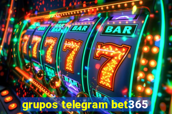 grupos telegram bet365