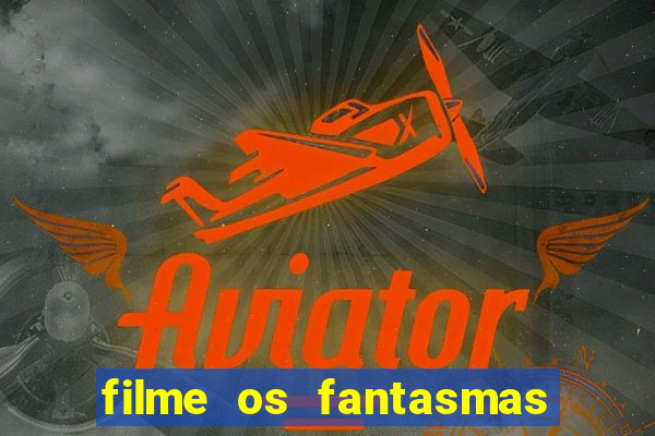 filme os fantasmas de scrooge