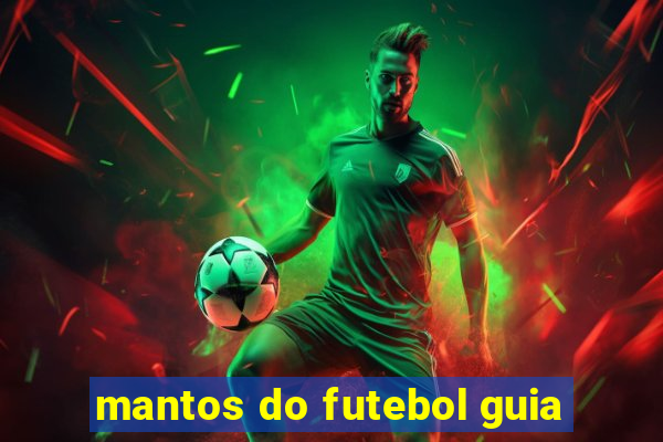 mantos do futebol guia