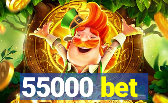 55000 bet