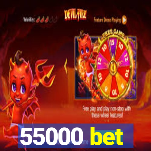 55000 bet