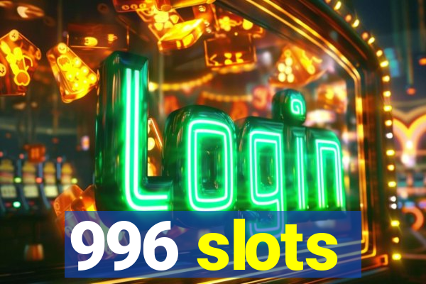 996 slots