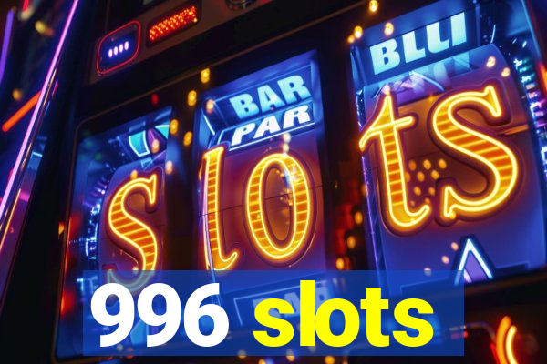 996 slots